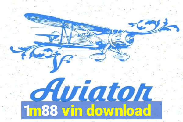 1m88 vin download