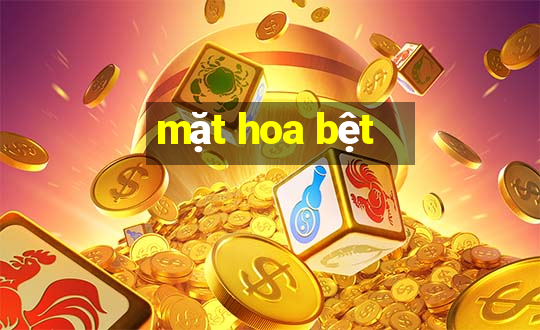 mặt hoa bệt