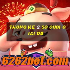 thong ke 2 so cuoi giai db