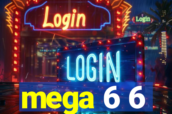 mega 6 6