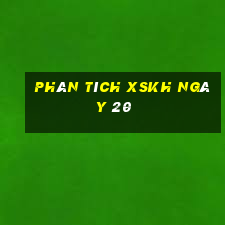 Phân tích XSKH ngày 20