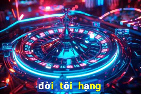 đời tôi hạng bét tập 3