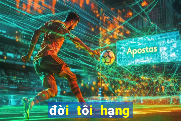 đời tôi hạng bét tập 3