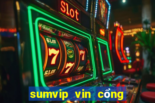 sumvip vin cổng game quốc tế