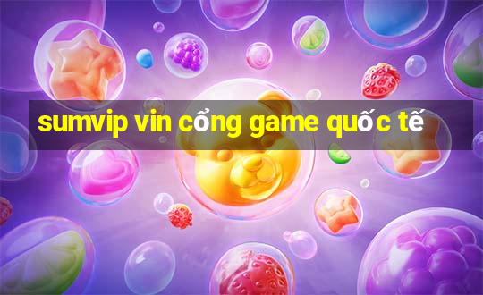 sumvip vin cổng game quốc tế