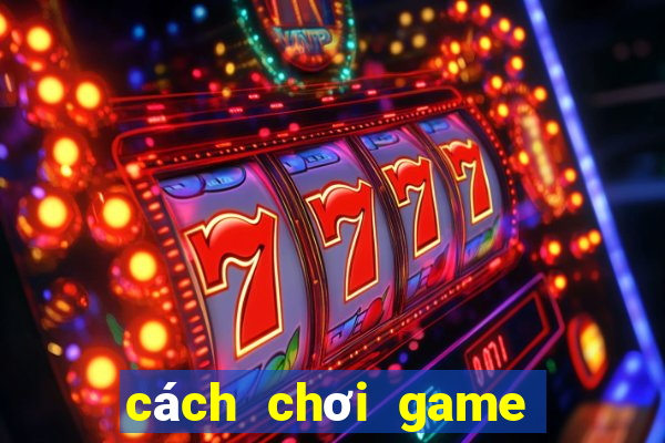 cách chơi game bắn cá trên máy tính