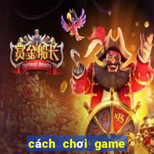 cách chơi game bắn cá trên máy tính