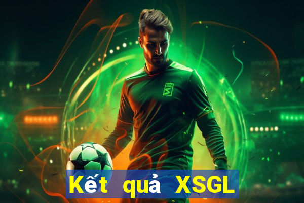 Kết quả XSGL thứ tư