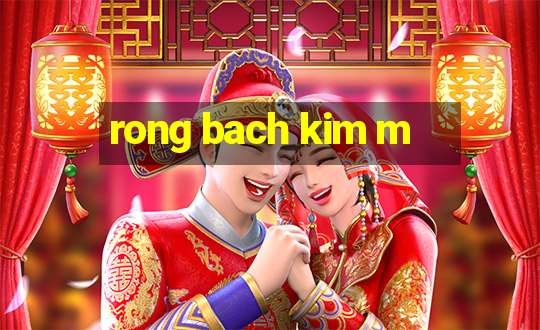 rong bach kim m