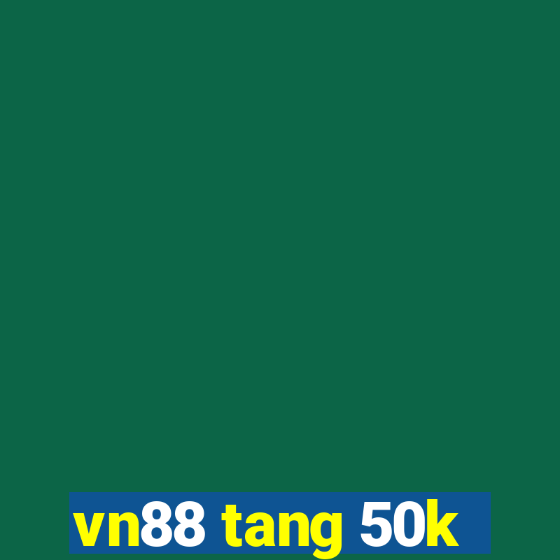 vn88 tang 50k