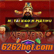 Mở tài khoản Platinum