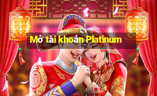 Mở tài khoản Platinum