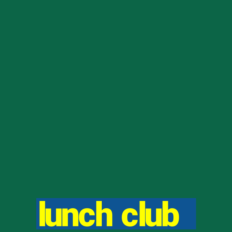 lunch club