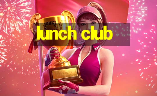 lunch club