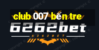 club 007 bến tre