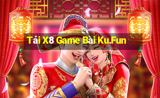 Tải X8 Game Bài Ku.Fun