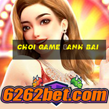 choi game đanh bai