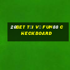 20bet Tải về Fun88 Checkboard