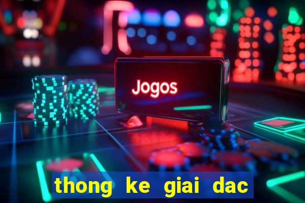 thong ke giai dac biet theo nam