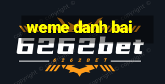 weme danh bai