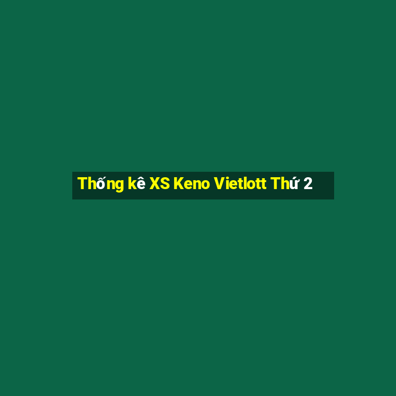 Thống kê XS Keno Vietlott Thứ 2