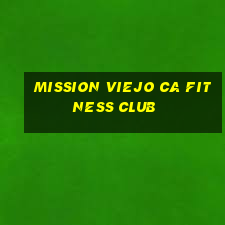 mission viejo ca fitness club