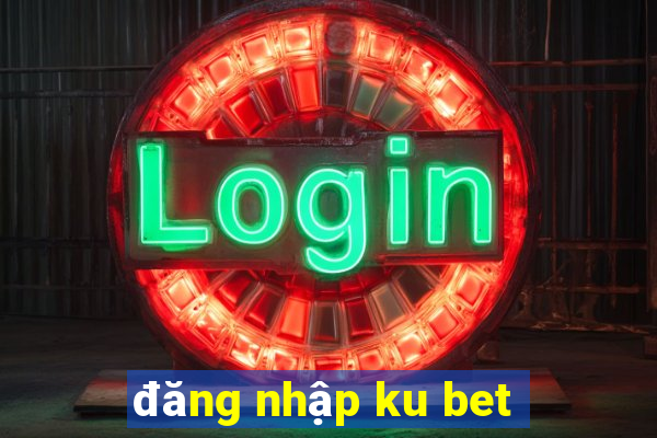 đăng nhập ku bet