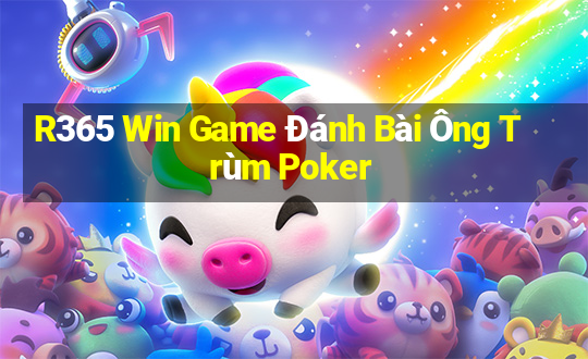 R365 Win Game Đánh Bài Ông Trùm Poker