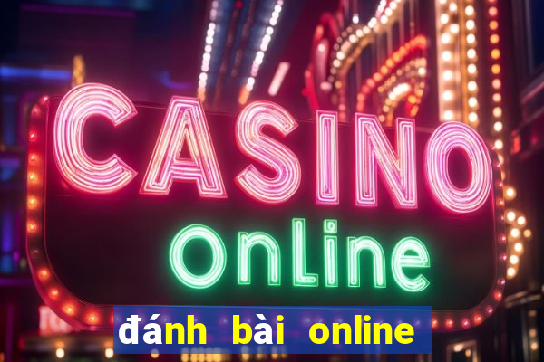 đánh bài online trực tuyến