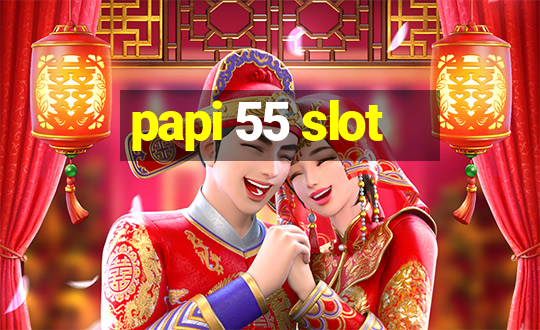 papi 55 slot