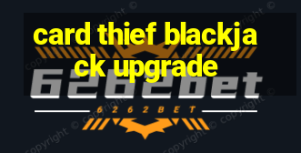 card thief blackjack upgrade