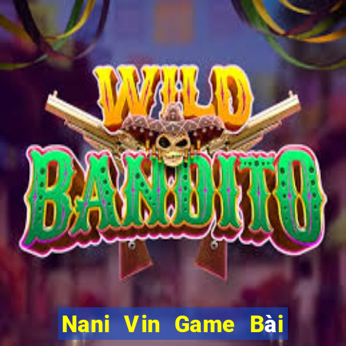 Nani Vin Game Bài 52 Club