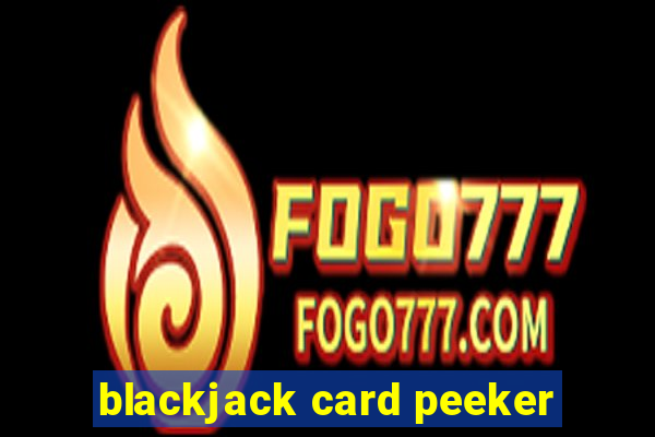 blackjack card peeker