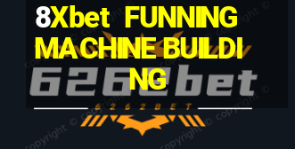 8Xbet  FUNNING MACHINE BUILDING