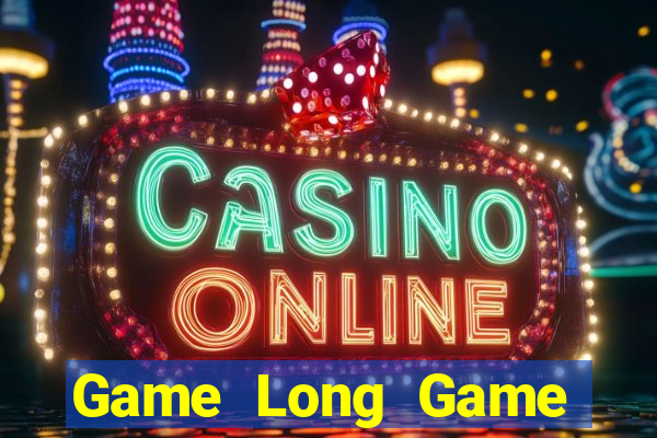 Game Long Game Bài B52 Đổi Thưởng