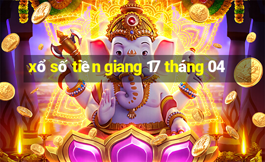 xổ số tiền giang 17 tháng 04