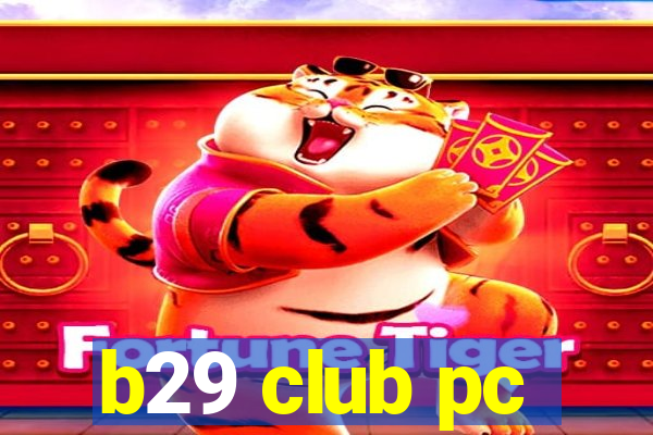 b29 club pc