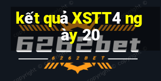 kết quả XSTT4 ngày 20