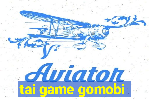 tai game gomobi