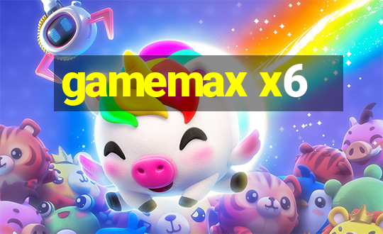 gamemax x6