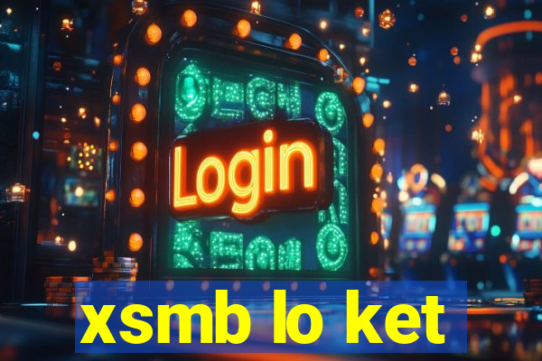 xsmb lo ket