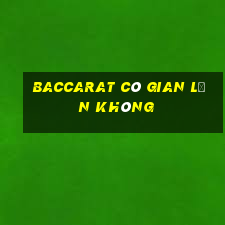 Baccarat có gian lận không