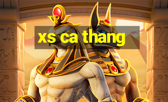 xs ca thang