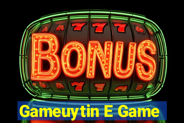 Gameuytin E Game