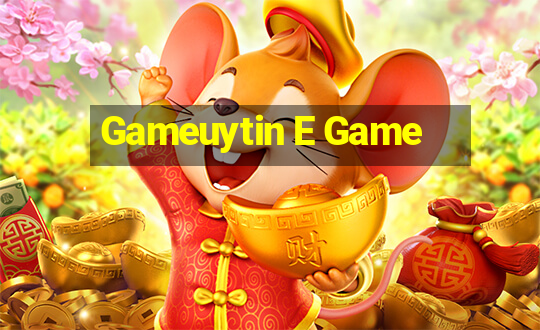 Gameuytin E Game