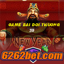 game bai doi thuong 39