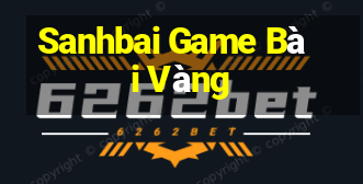 Sanhbai Game Bài Vàng