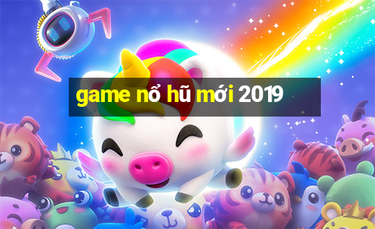 game nổ hũ mới 2019