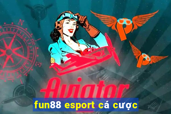 fun88 esport cá cược