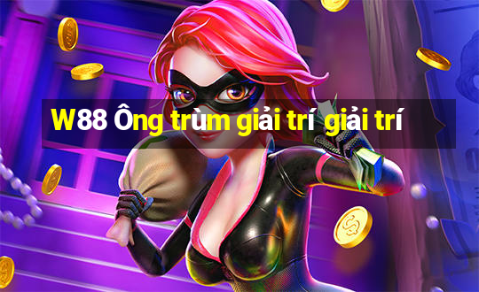 W88 Ông trùm giải trí giải trí